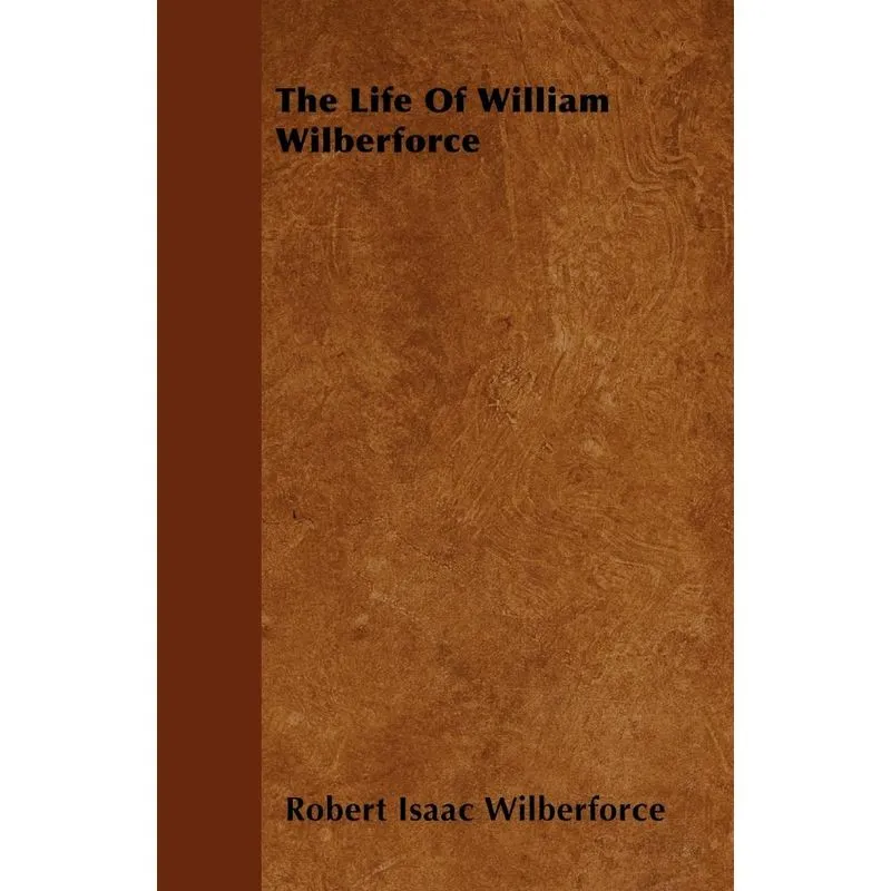 The Life Of William Wilberforce