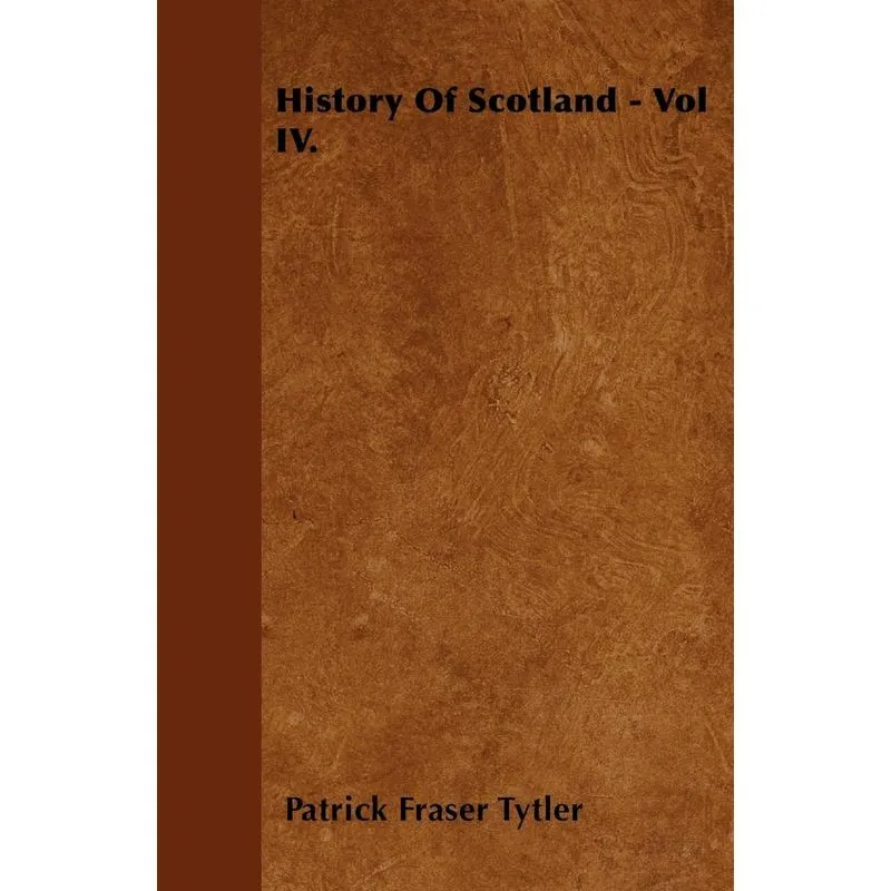 History Of Scotland - Vol IV.