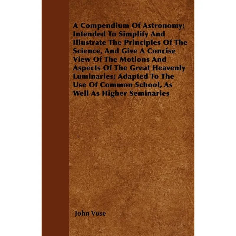 A Compendium Of Astronomy, Intended To Simplify And Illustr