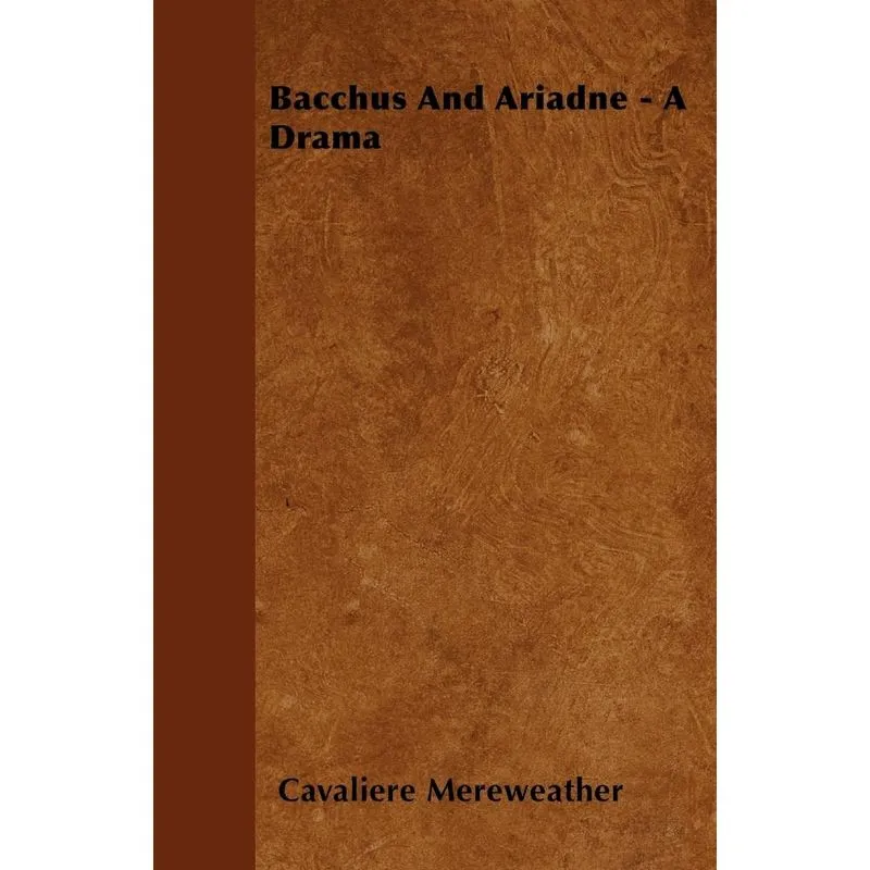 Bacchus And Ariadne - A Drama