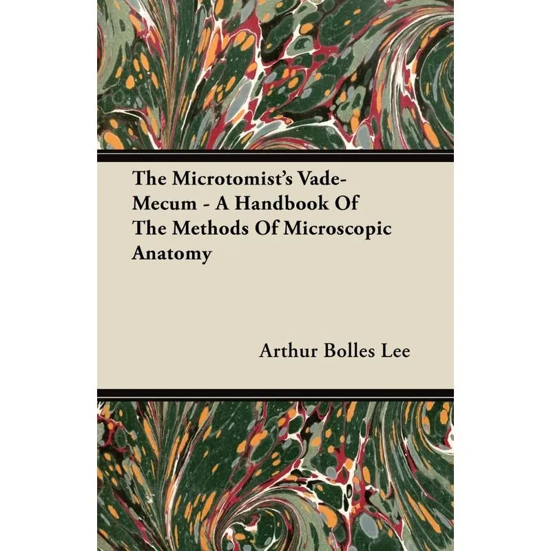 The Microtomists Vade-Mecum - A Handbook Of The Methods Of Microscopic Anatomy