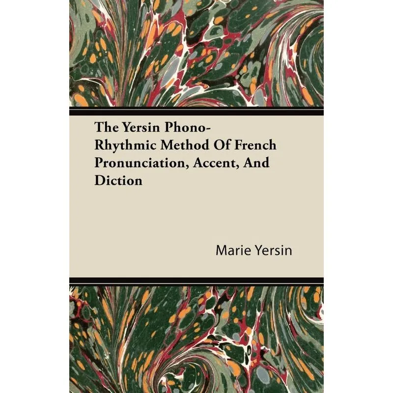 The Yersin Phono-Rhythmic Method Of French Pronunciation, A