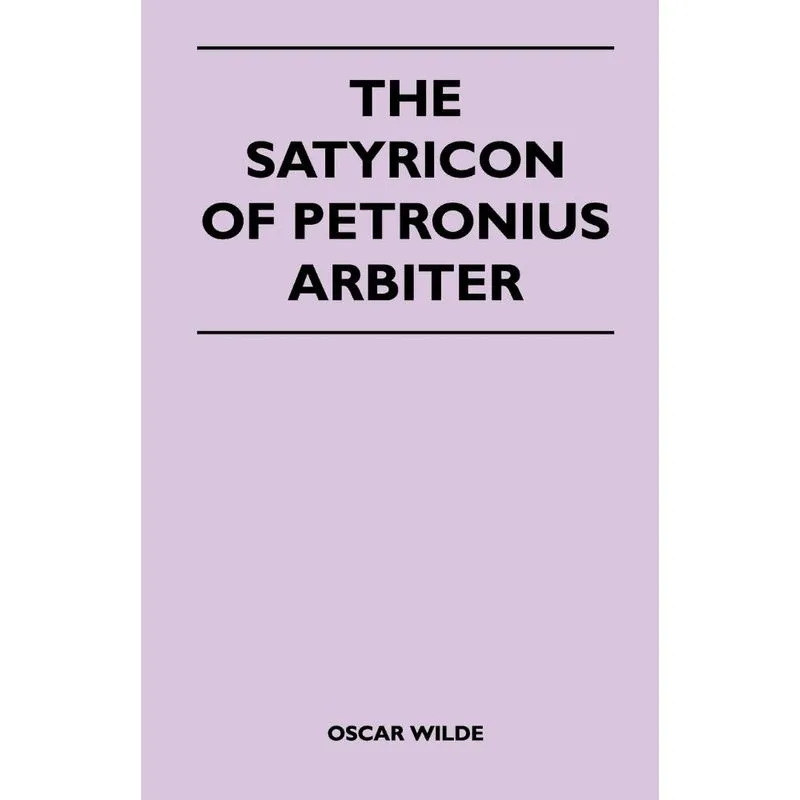 The Satyricon of Petronius Arbiter
