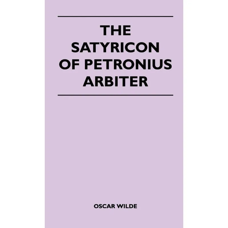 The Satyricon of Petronius Arbiter