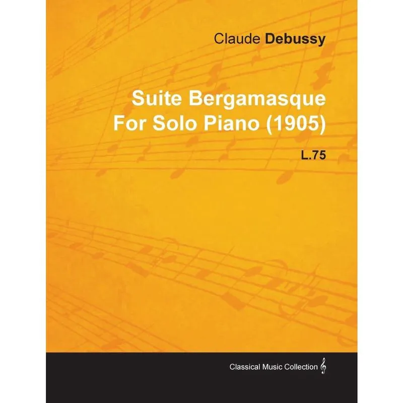 Suite Bergamasque by Claude Debussy for Solo Piano (1905) L.75