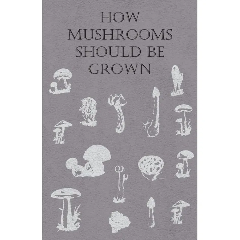 How Mushrooms Should Be Grown