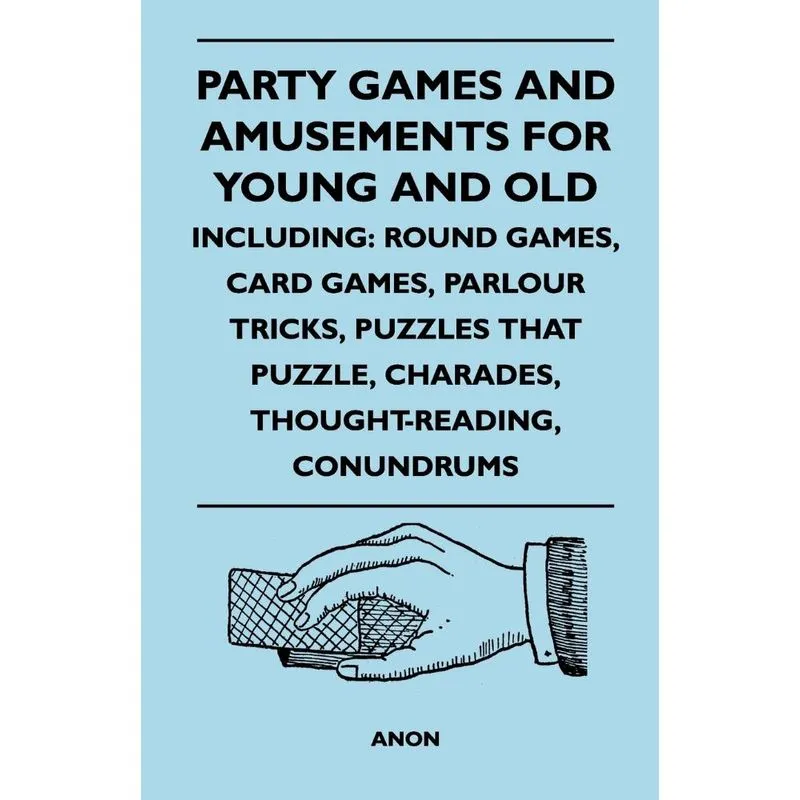 Party Games and Amusements for Young and Old - Including