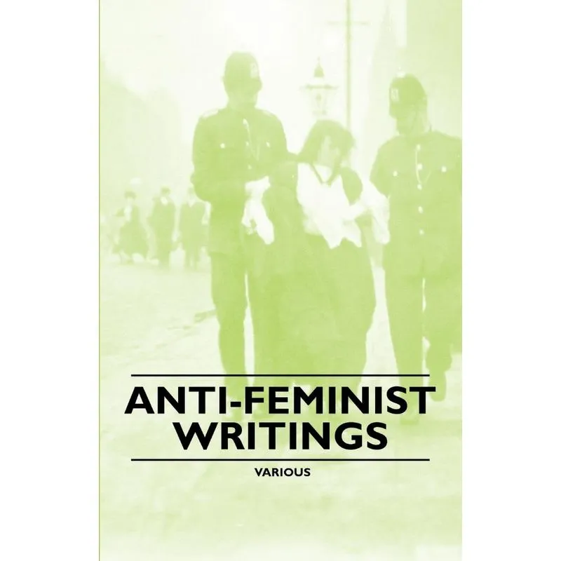 Anti-Feminist Writings