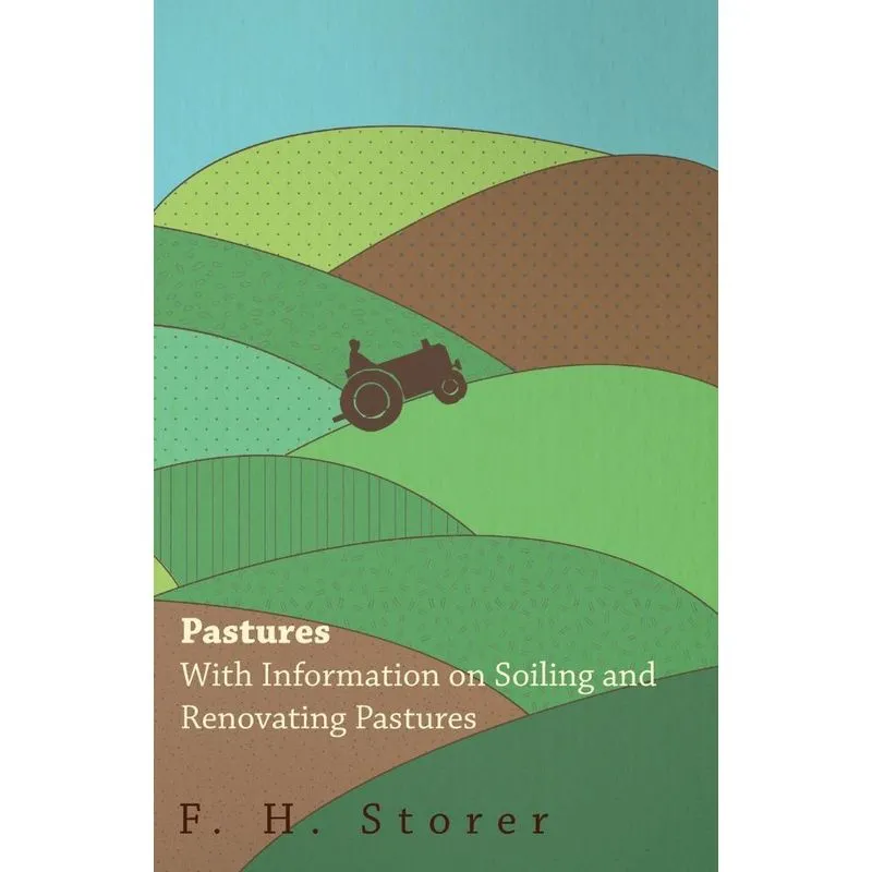 Pastures - With Information on Soiling and Renovating Pastu