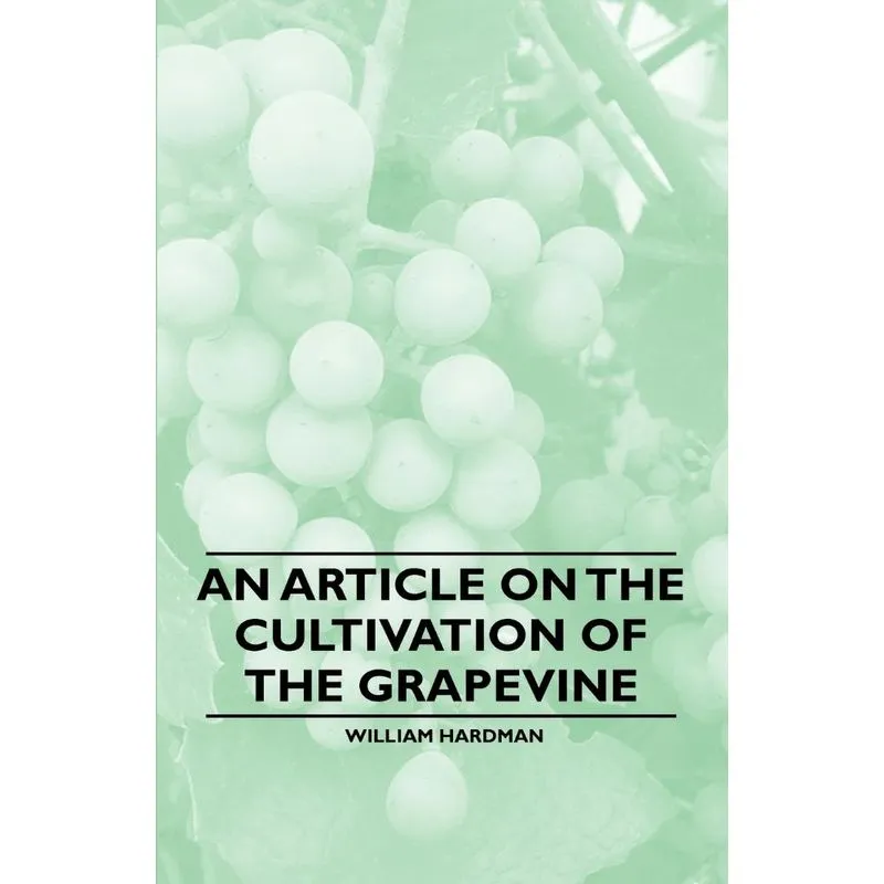 An Article on the Cultivation of the Grapevine