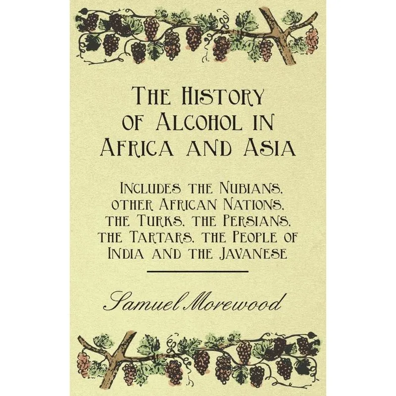 The History of Alcohol in Africa and Asia - Includes the Nu
