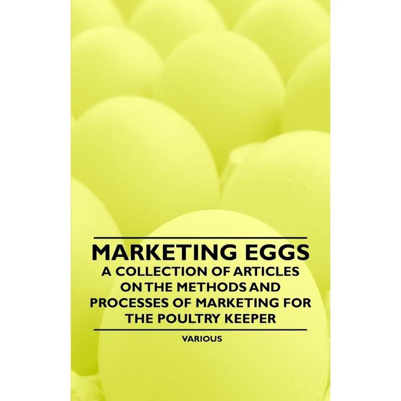 Marketing Eggs - A Collection of Articles on the Methods an