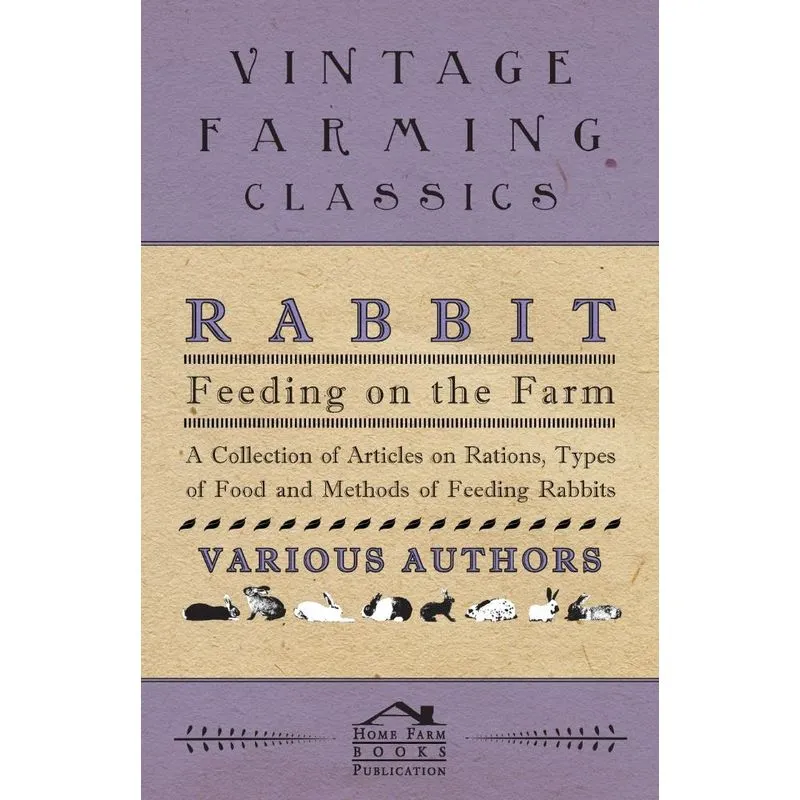 Rabbit Feeding on the Farm - A Collection of Articles on Ra
