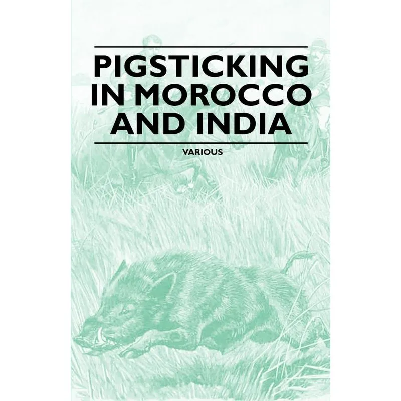 Pigsticking in Morocco and India
