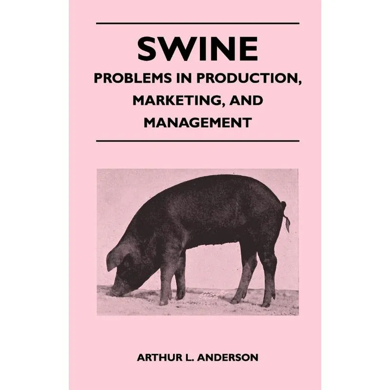 Swine - Problems in Production, Marketing, and Management