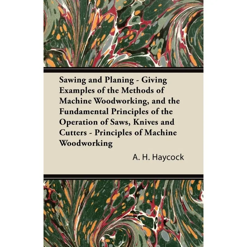 Sawing And Planing - Giving Examples Of The Methods Of Mach