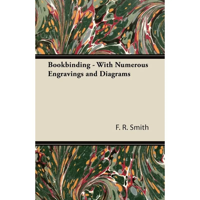 Bookbinding - With Numerous Engravings and Diagrams