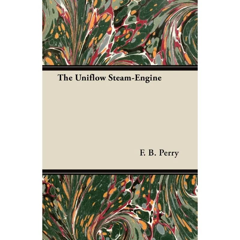 The Uniflow Steam-Engine