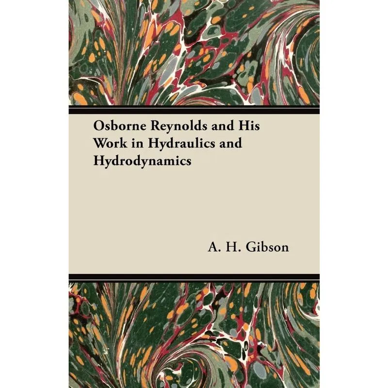 Osborne Reynolds and His Work in Hydraulics and Hydrodynamics