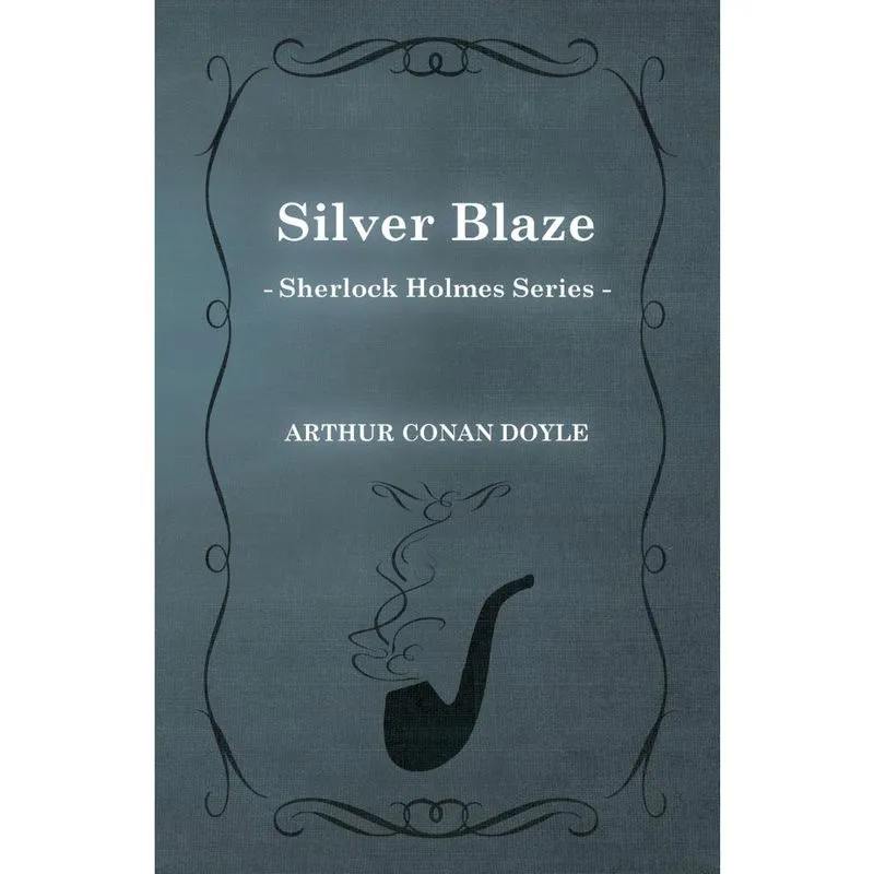 Silver Blaze (Sherlock Holmes Series)