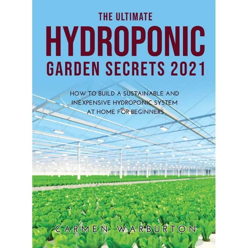 THE ULTIMATE HYDROPONIC GARDEN SECRETS 2021