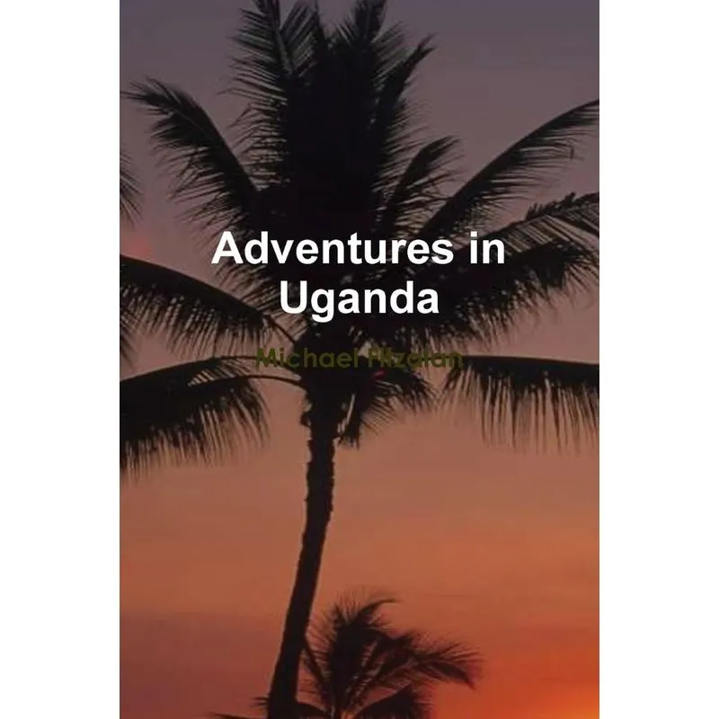 Adventures in Uganda