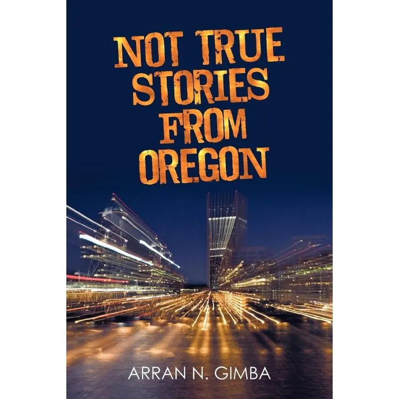 Not True Stories from Oregon