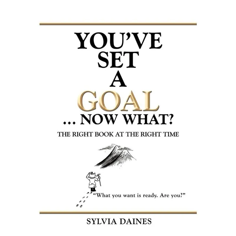 Youve Set a Goal ... Now What?