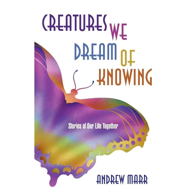 Creatures We Dream of Knowing