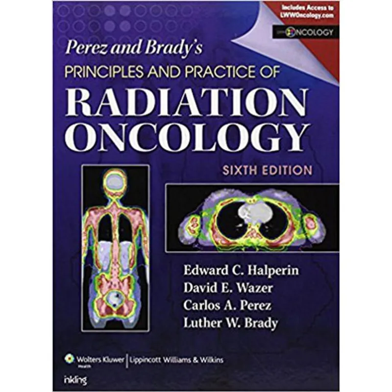 PEREZ AND BRADY’S PRINCIPLES AND PRACTICE OF RADIATION ONCOLOGY