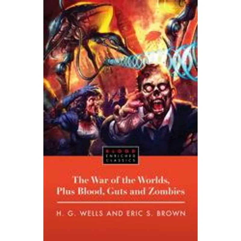 War of The Worlds, Plus Blood, Guts and Zombies, The The War of The Worlds, Plus Blood, Guts and Zombies