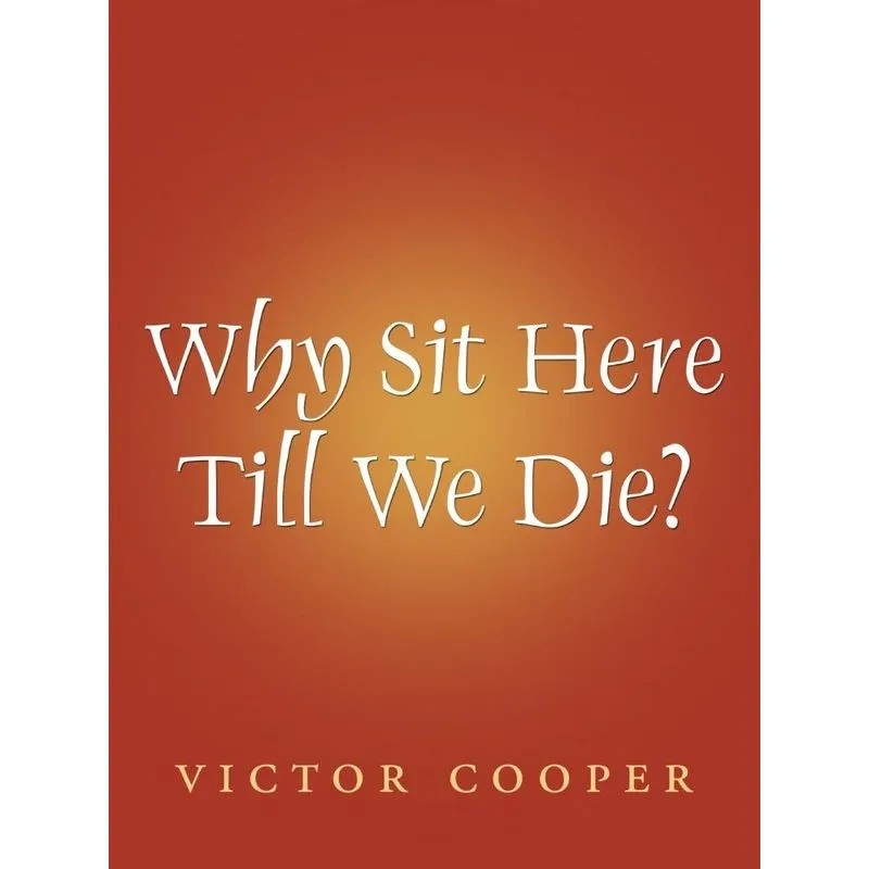 Why Sit Here Till We Die