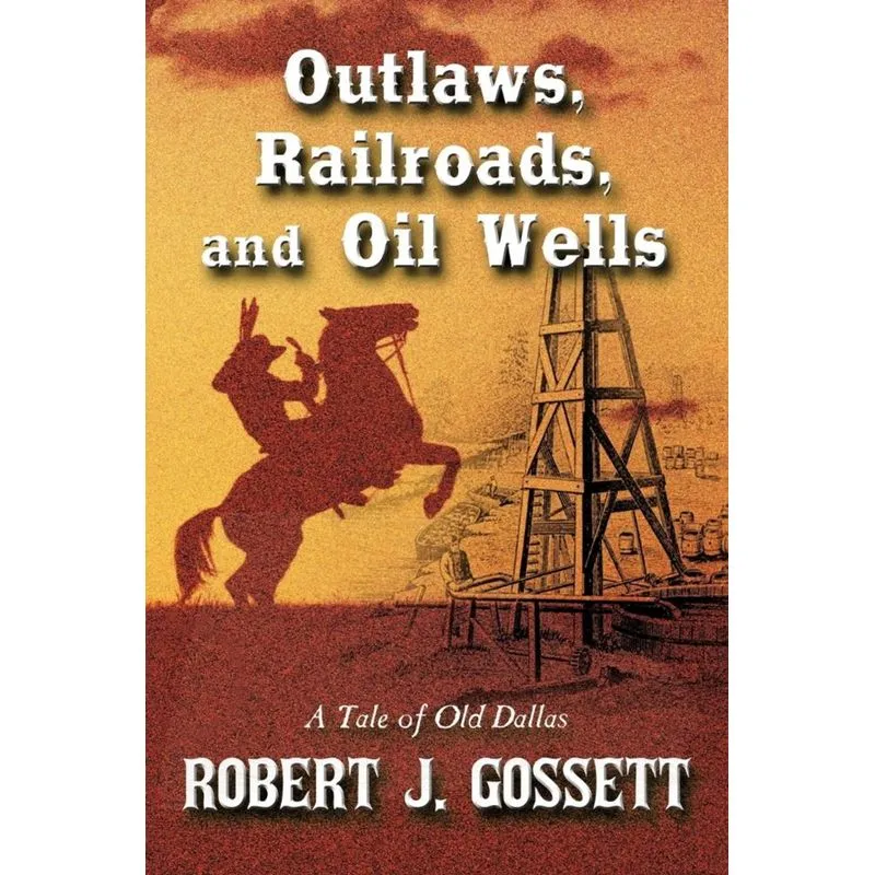 Outlaws, Railroads, and Oil Wells