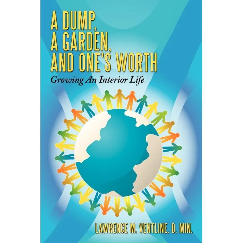A Dump, a Garden, and Ones Worth