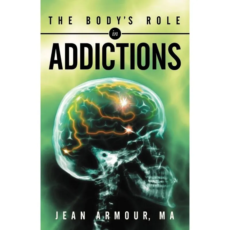 The Bodys Role in Addictions