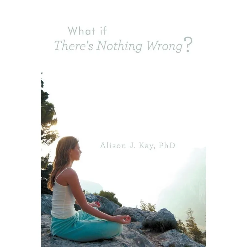 What If Theres Nothing Wrong?
