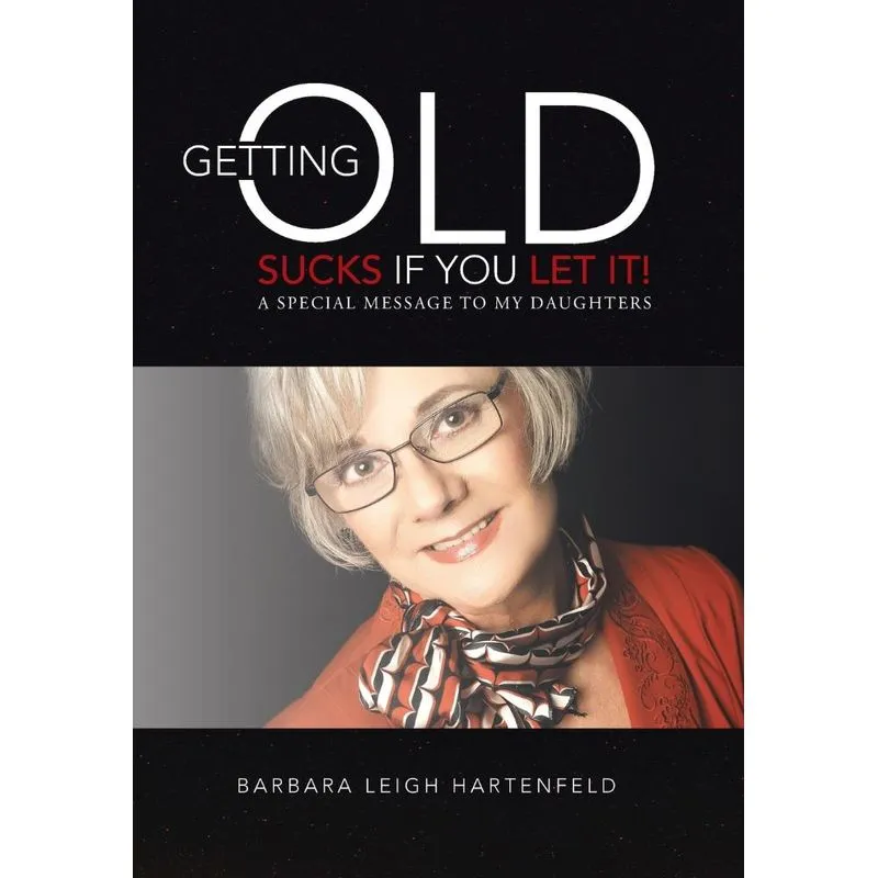 Getting Old Sucks If You Let It!