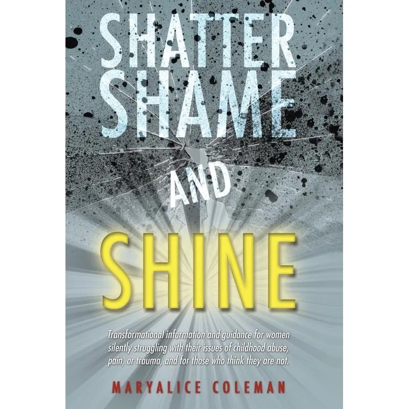 Shatter Shame and Shine. Shatter Shame and Shine
