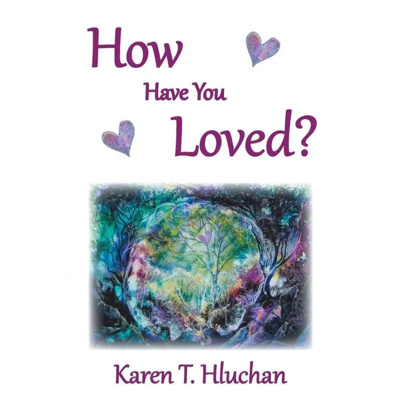 How Have You Loved?