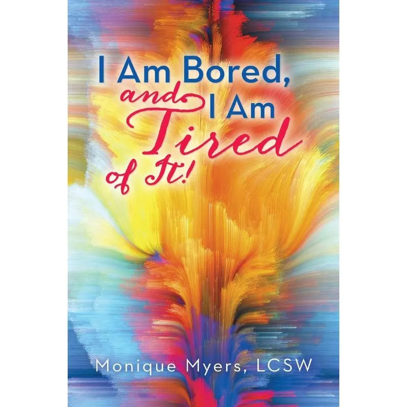 I Am Bored and I Am Tired of It!!