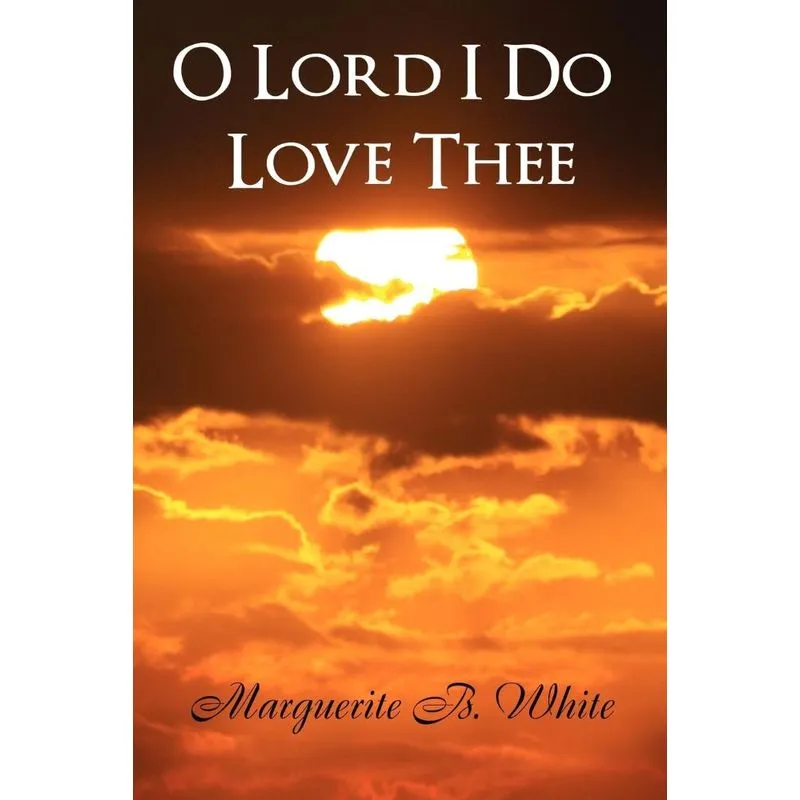 O Lord I Do Love Thee