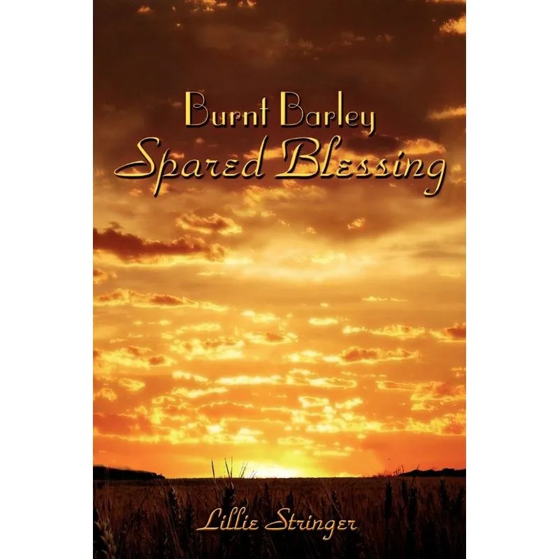 Burnt Barley. . .Spared Blessing
