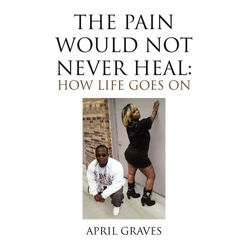 The Pain Would Not Never Heal