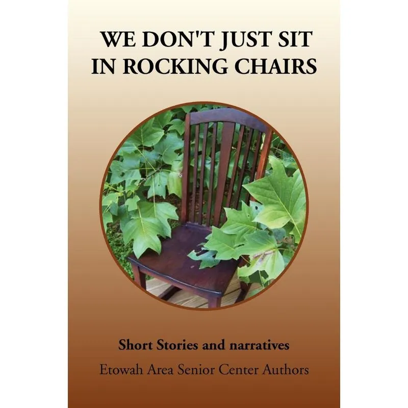 We Dont Just Sit in Rocking Chairs