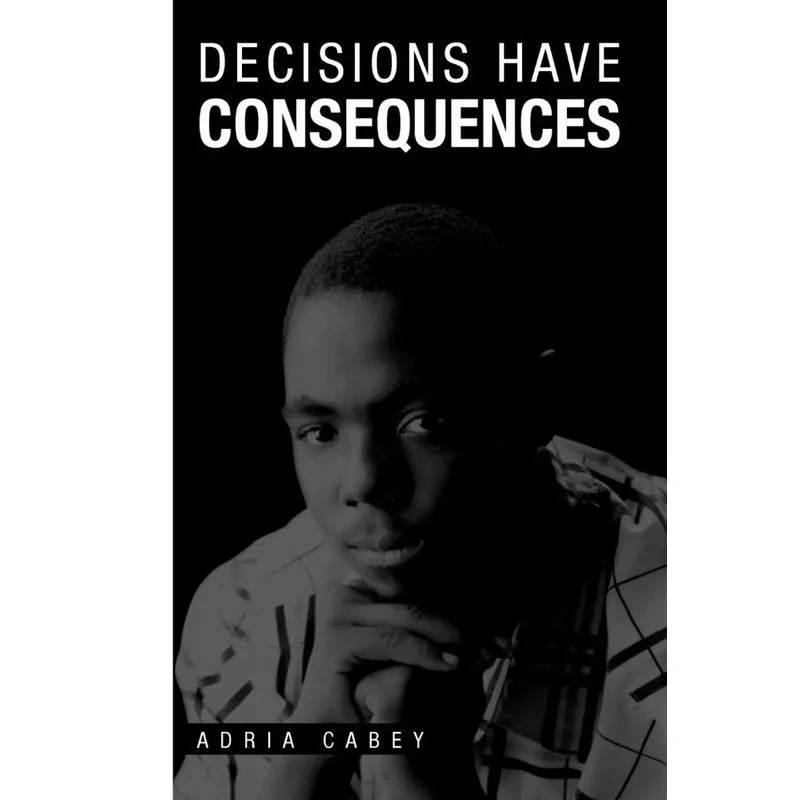 Decisions Have Consequences