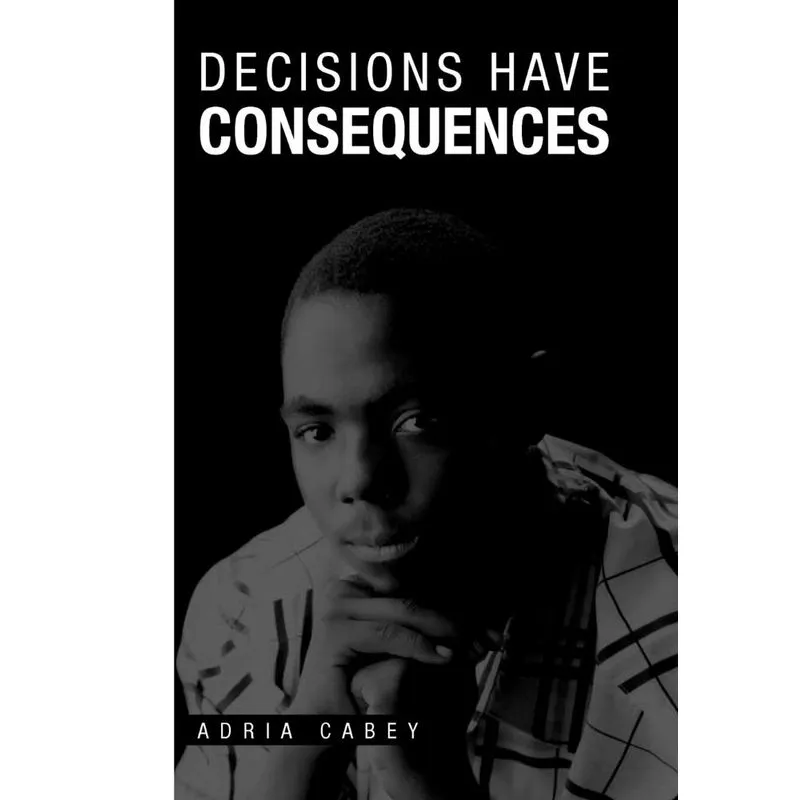 Decisions Have Consequences