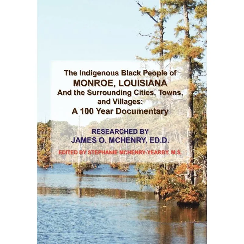 The Indigenous Black People of Monroe, Louisiana and the Surrounding Cities, Towns, and Villages