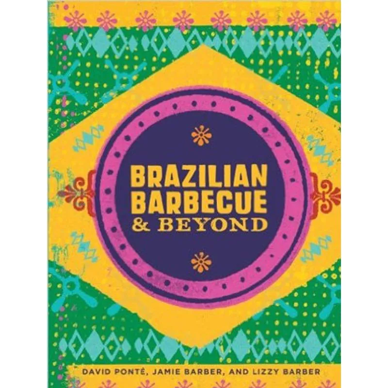 BRAZILIAN BARBECUE AND BEYOND