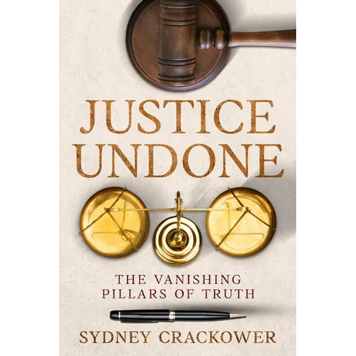 Justice Undone: The Vanishing Pillars of Truth - Paperback