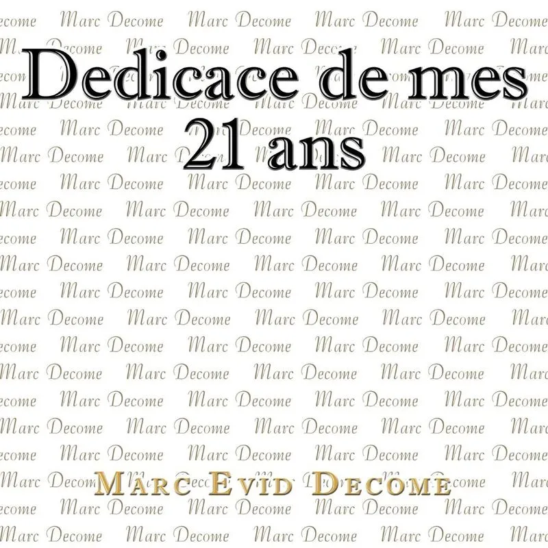 Dedicace de mes 21 ans